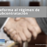 Reforma al régimen de subcontratación